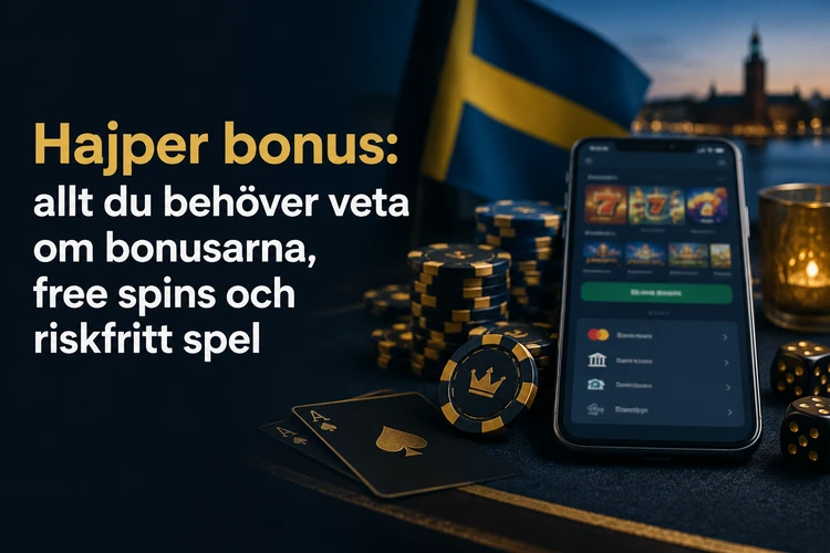 Hajper bonus: allt du behöver veta om bonusarna, free spins och riskfritt spel